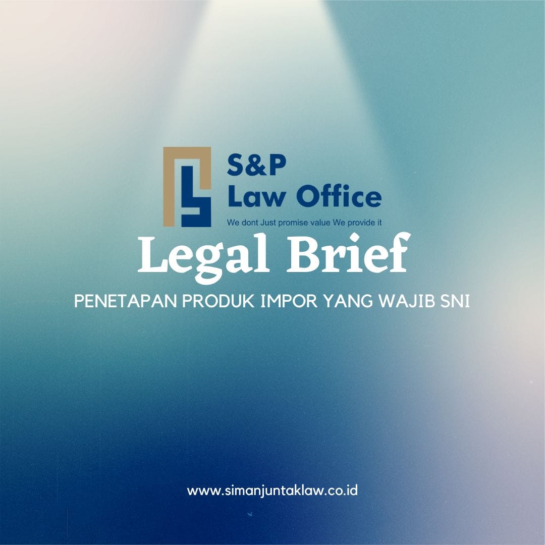 Legal Brief Tentang Penetapan Produk Impor yang Wajib SNI