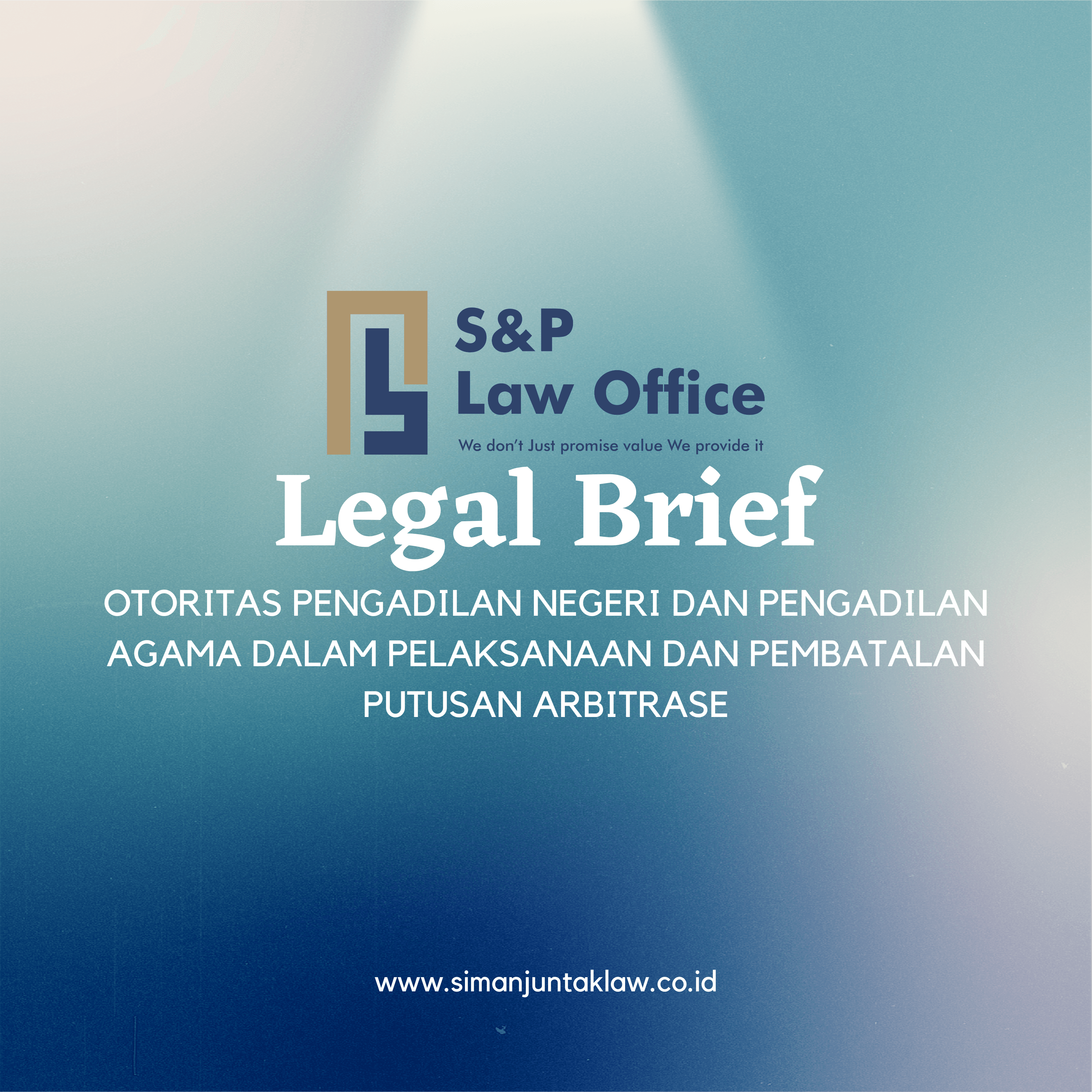 OTORITAS PENGADILAN NEGERI DAN PENGADILAN AGAMA DALAM PELAKSANAAN DAN PEMBATALAN PUTUSAN ARBITRASE