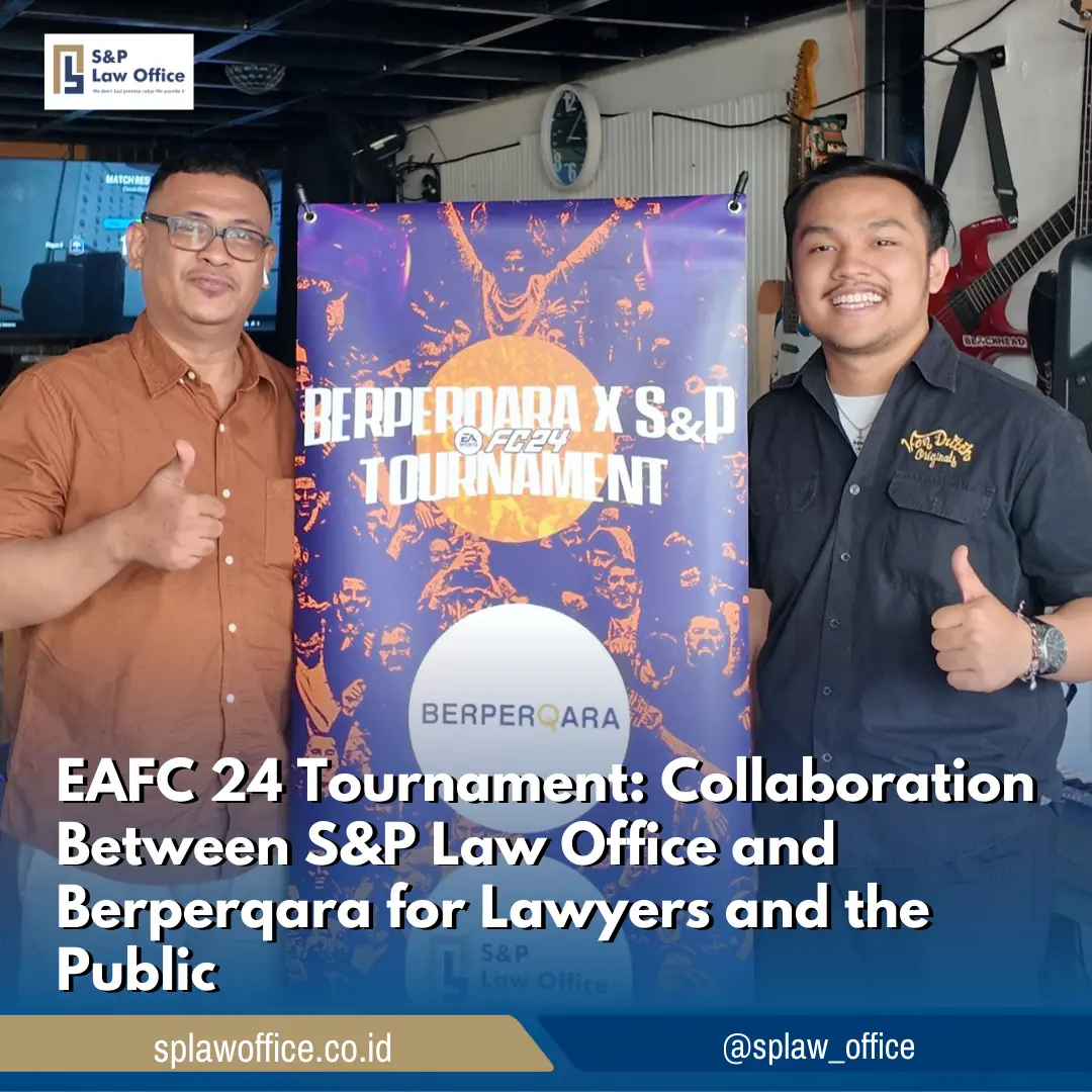 EAFC 24 Tournament: Collaboration Between S&P Law Office and Berperqara for Lawyers and the Public