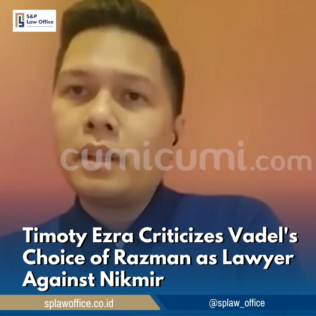Timoty Ezra Simanjuntak Criticizes Vadel's Choice of Razman as Lawyer Against Nikmir