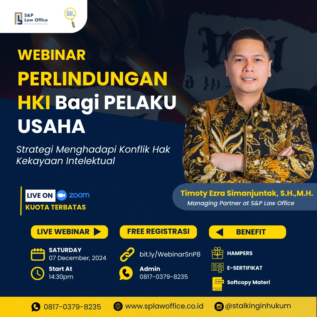  S&P law office in collaboration with stalkinginhukum held a Webinar on “Perlindungan HKI Bagi Pelaku Usaha : Strategi Menghadapi Konflik Hak Kekayaan Intelektual” With Mr. Timoty Ezra Simanjuntak as the speaker. 