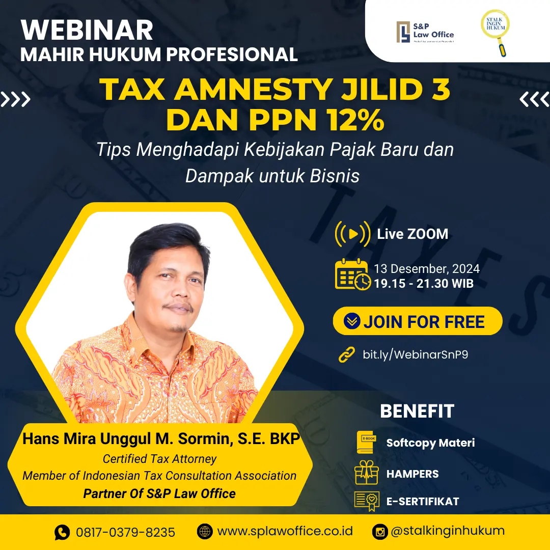  S&P law office in collaboration with stalkinginhukum held a Webinar Mahir Hukum Profesional on “Tax Amnesty Jilid 3 dan PPN 12% : Tips Menghadapi Kebijakan Pajak Baru dan Dampak untuk Bisnis.” With Mr. Hans Mira Unggul Martin Sormin as the speaker 