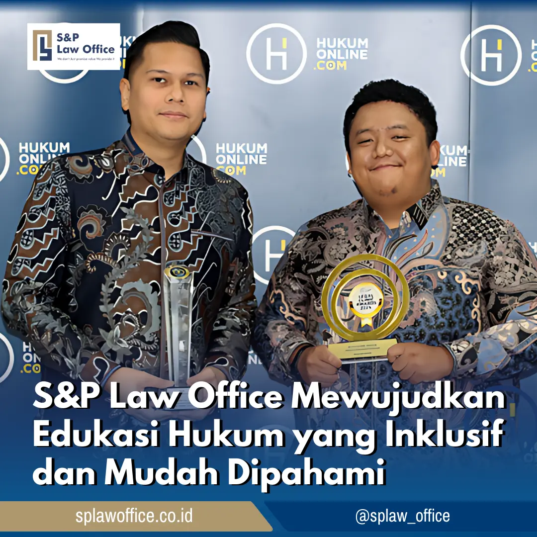 S&P Law Office Mewujudkan Edukasi Hukum yang Inklusif dan Mudah Dipahami