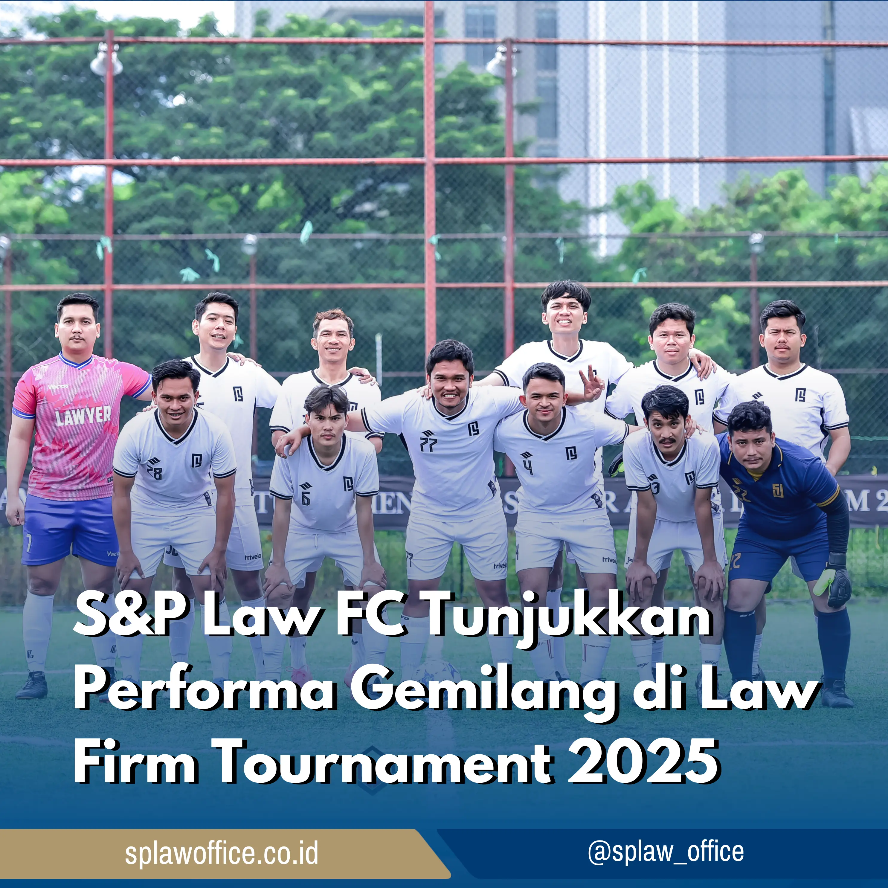 S&P Law FC Tunjukkan Performa Gemilang di Law Firm Tournament 2025