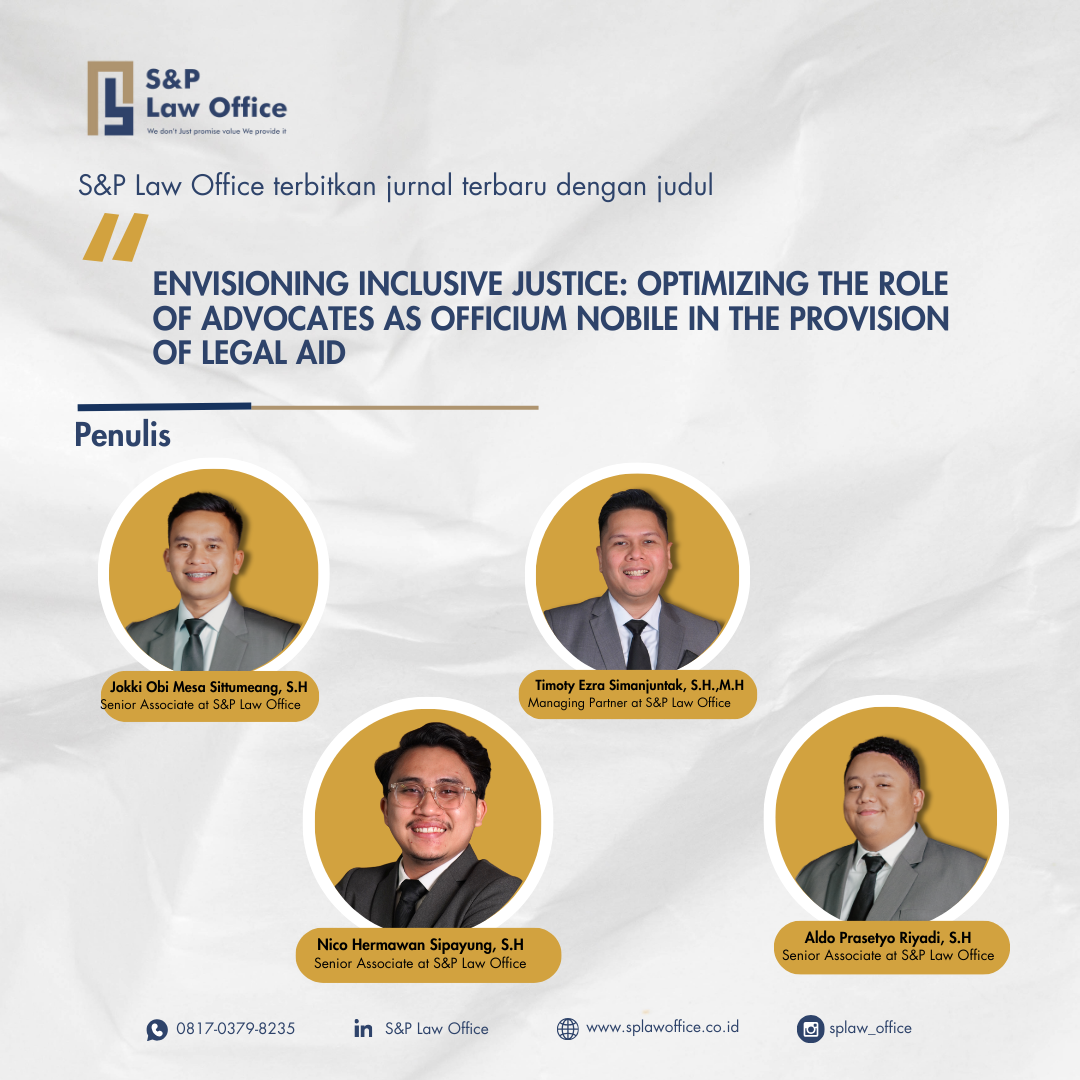 Membayangkan Keadilan Inklusif: Mengoptimalkan Peran Advokat sebagai Officium Nobile dalam Penyediaan Bantuan Hukum Jurnal Terbaru dari S&P Law Office