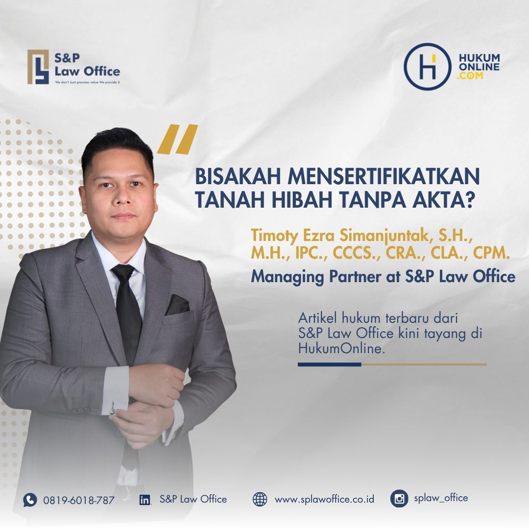 Bisakah Mensertifikatkan Tanah Hibah Tanpa Akta? Ini Penjelasan Hukumnya