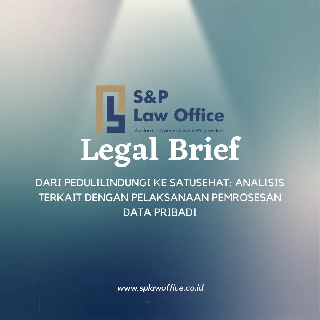 Dari PeduliLindungi ke SATUSEHAT Analisis Terkait Dengan Pelaksanaan Pemrosesan Data Pribadi | SP Law Office